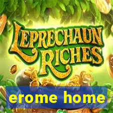 erome home